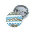 Where Are Brian's Bricks? Custom Pin Button — Funny Retro Badge for Fans & Events