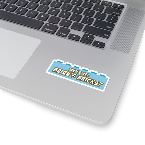 Where Are Brian's Bricks? Sticker — Funny LEGO-Inspired Kiss-Cut Decal